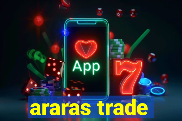 araras trade